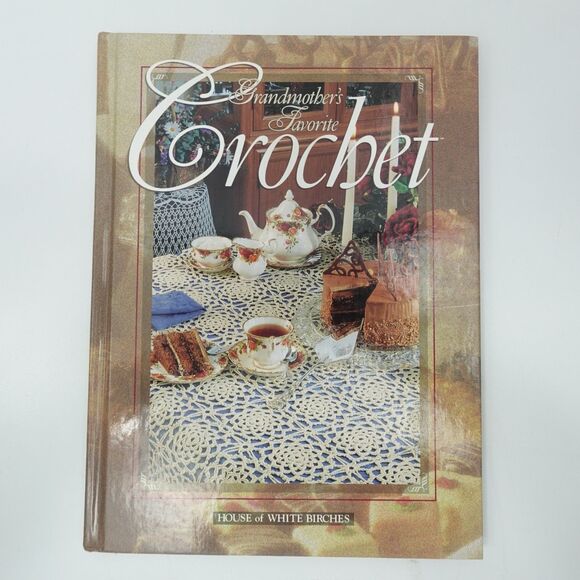 Other - Grandmother's Favorite Crochet 1996 Patterns House of White Birches Hardcover